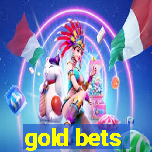 gold bets